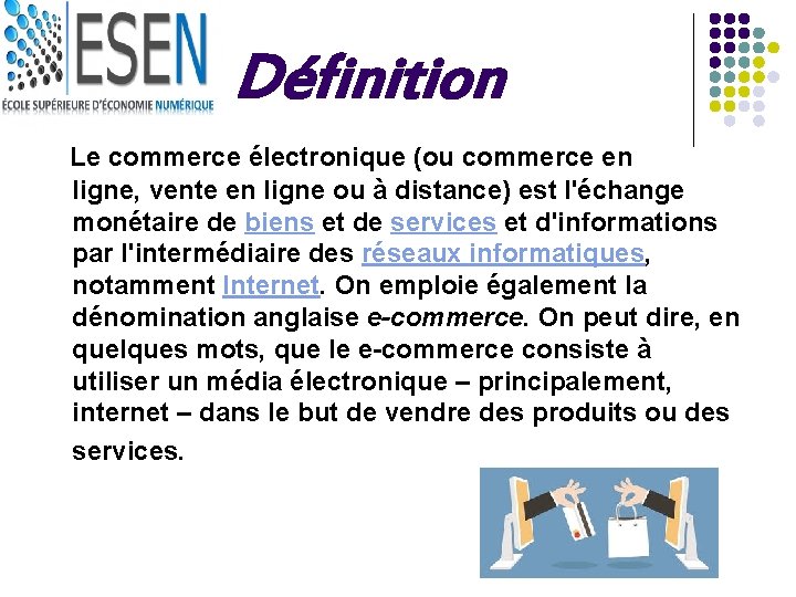 Définition Le commerce électronique (ou commerce en ligne, vente en ligne ou à distance)