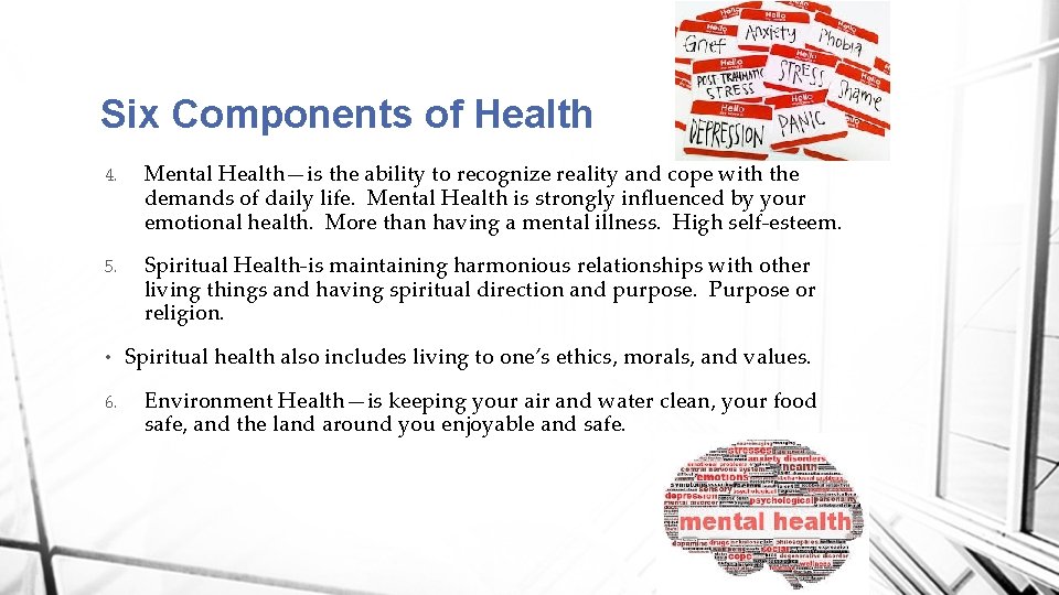 Six Components of Health 4. Mental Health—is the ability to recognize reality and cope