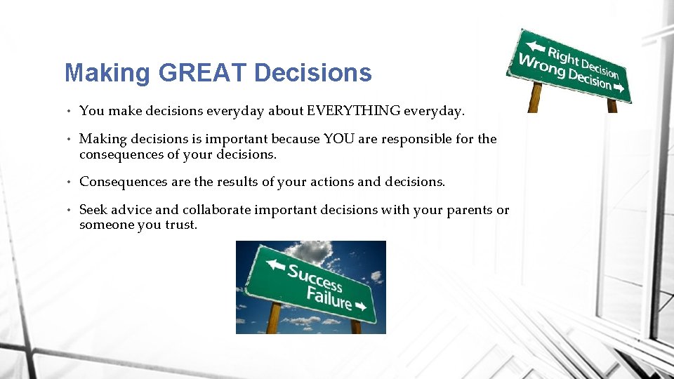 Making GREAT Decisions • You make decisions everyday about EVERYTHING everyday. • Making decisions