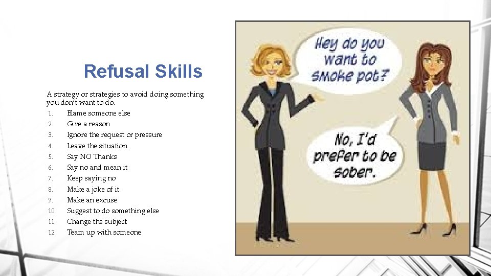 Refusal Skills A strategy or strategies to avoid doing something you don’t want to