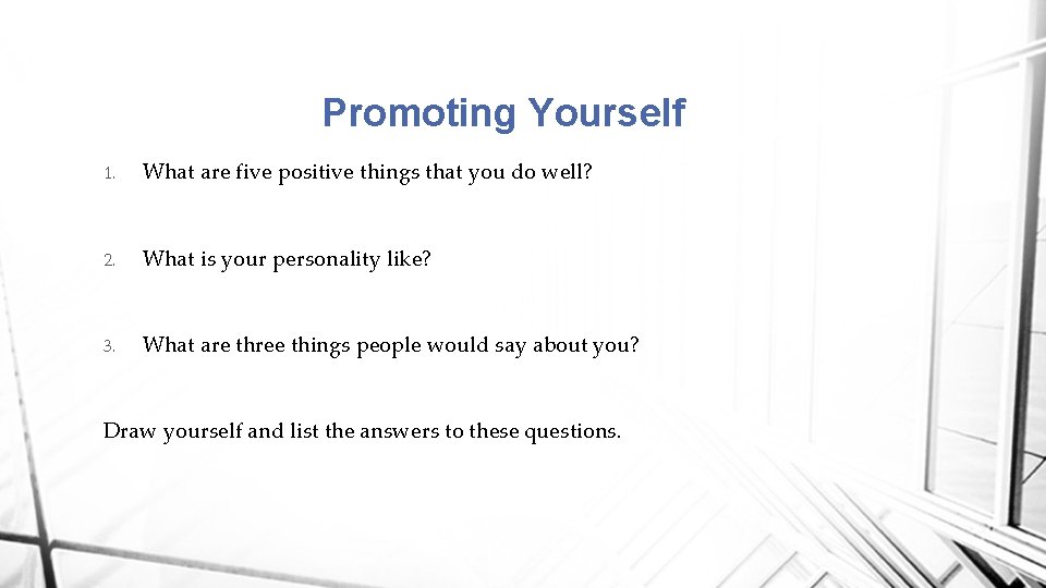 Promoting Yourself 1. What are five positive things that you do well? 2. What