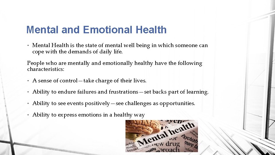 Mental and Emotional Health • Mental Health is the state of mental well being