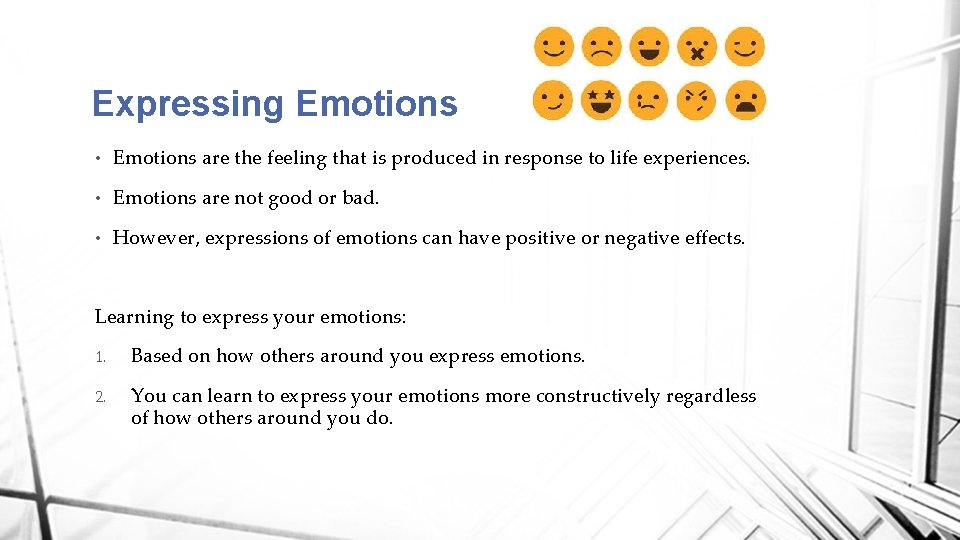 Expressing Emotions • Emotions are the feeling that is produced in response to life