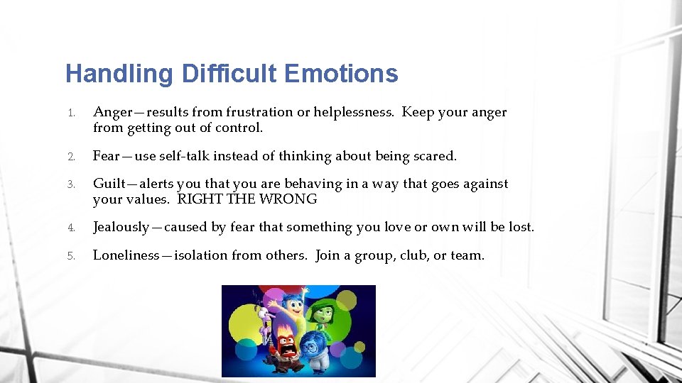 Handling Difficult Emotions 1. Anger—results from frustration or helplessness. Keep your anger from getting