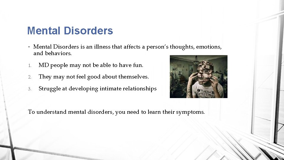 Mental Disorders • Mental Disorders is an illness that affects a person’s thoughts, emotions,