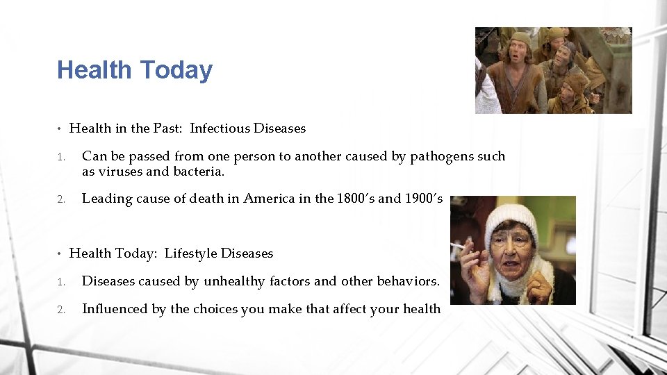 Health Today • Health in the Past: Infectious Diseases 1. Can be passed from