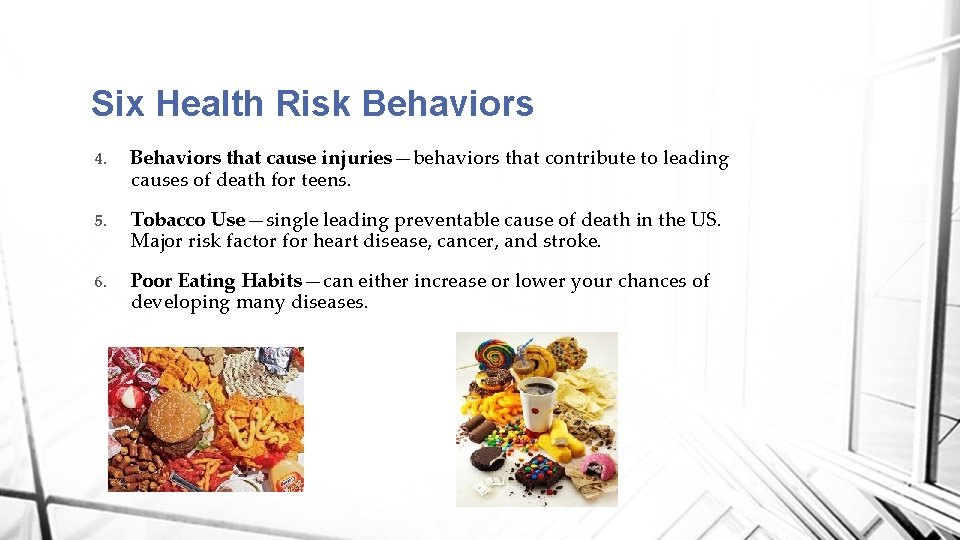 Six Health Risk Behaviors 4. Behaviors that cause injuries—behaviors that contribute to leading causes