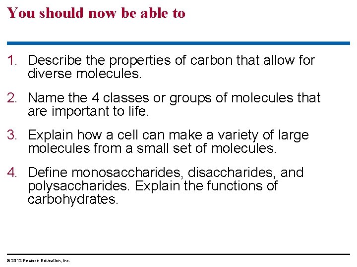 You should now be able to 1. Describe the properties of carbon that allow