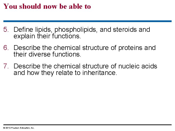 You should now be able to 5. Define lipids, phospholipids, and steroids and explain
