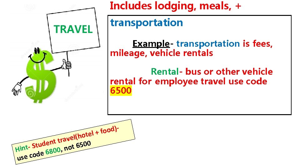 Includes lodging, meals, + TRAVEL transportation Example- transportation is fees, mileage, vehicle rentals Rental-