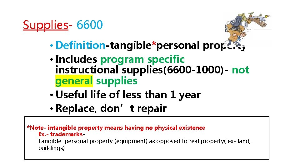 Supplies- 6600 • Definition-tangible*personal property • Includes program specific instructional supplies(6600 -1000)- not general