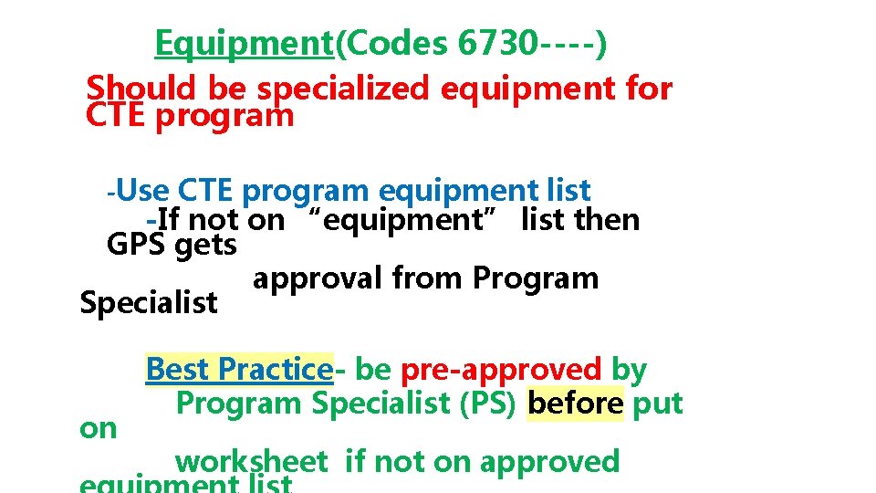 Equipment(Codes 6730 ----) Should be specialized equipment for CTE program -Use CTE program equipment