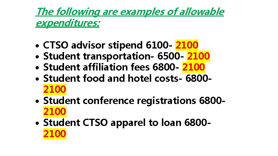 The following are examples of allowable expenditures: CTSO advisor stipend 6100 - 2100 Student