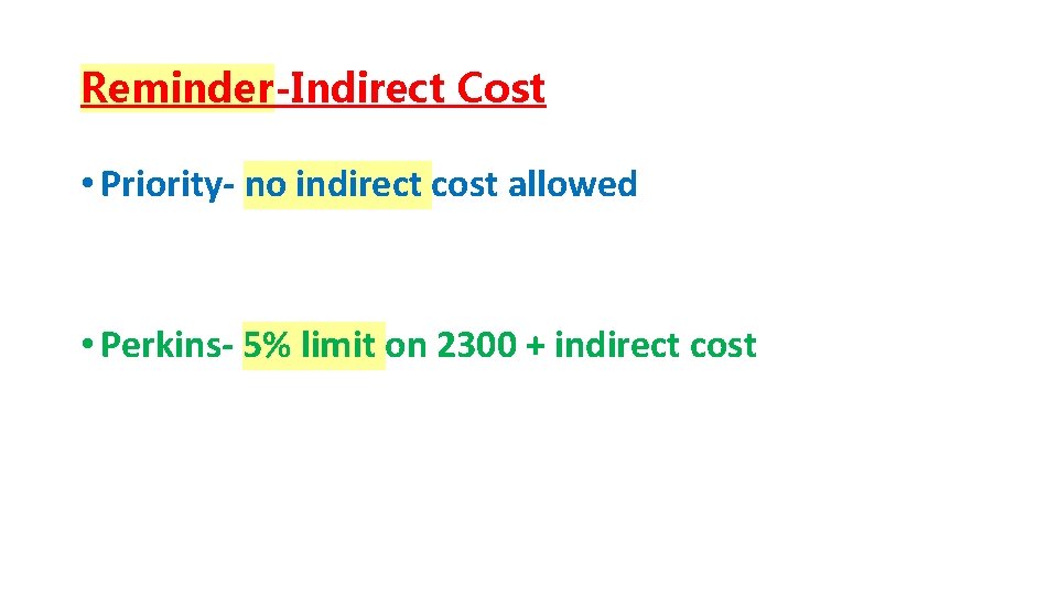 Reminder-Indirect Cost • Priority- no indirect cost allowed • Perkins- 5% limit on 2300