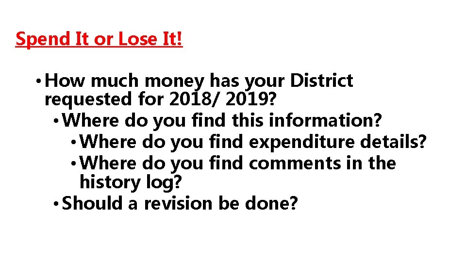 Spend It or Lose It! • How much money has your District requested for
