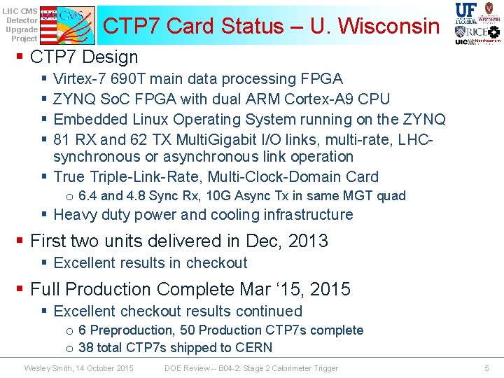 LHC CMS Detector Upgrade Project CTP 7 Card Status – U. Wisconsin § CTP