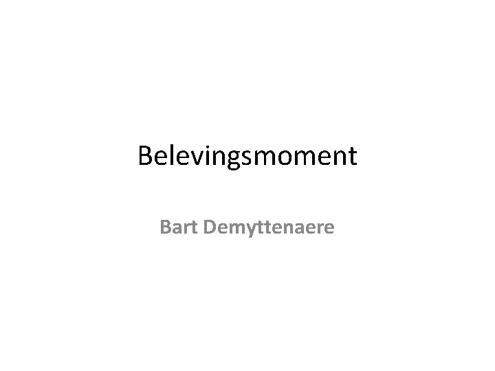 Belevingsmoment Bart Demyttenaere 