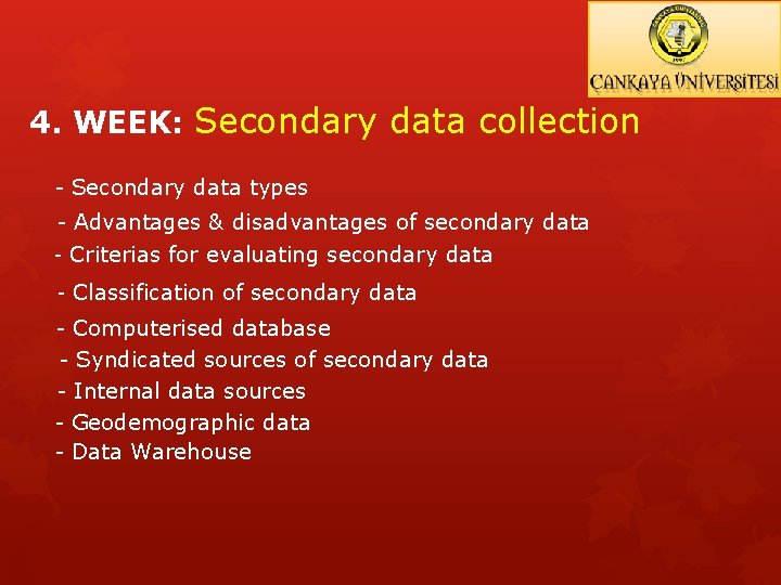 4. WEEK: Secondary data collection - Secondary data types - Advantages & disadvantages of