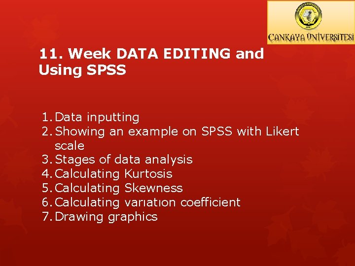 11. Week DATA EDITING and Using SPSS 1. Data inputting 2. Showing an example