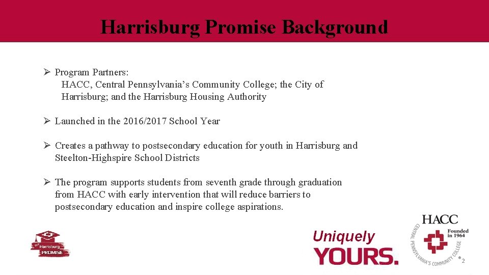 Harrisburg Promise Background Ø Program Partners: HACC, Central Pennsylvania’s Community College; the City of