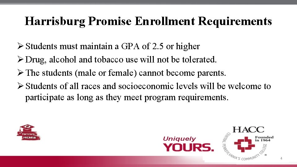 Harrisburg Promise Enrollment Requirements Ø Students must maintain a GPA of 2. 5 or