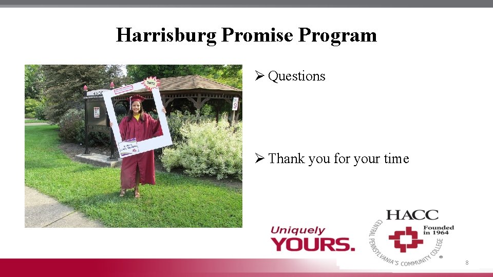 Harrisburg Promise Program Ø Questions Ø Thank you for your time 8 