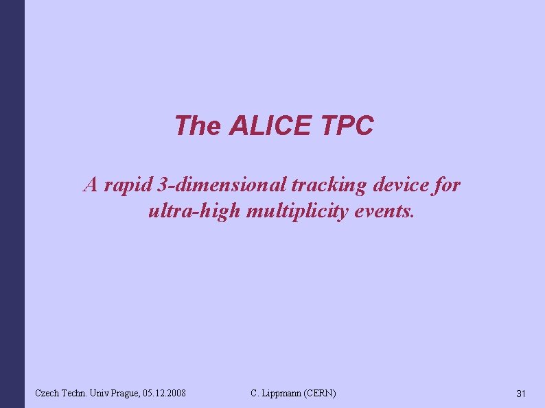 The ALICE TPC A rapid 3 -dimensional tracking device for ultra-high multiplicity events. Czech