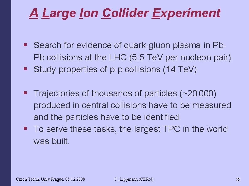 A Large Ion Collider Experiment § Search for evidence of quark-gluon plasma in Pb.