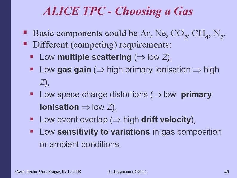 ALICE TPC - Choosing a Gas § Basic components could be Ar, Ne, CO