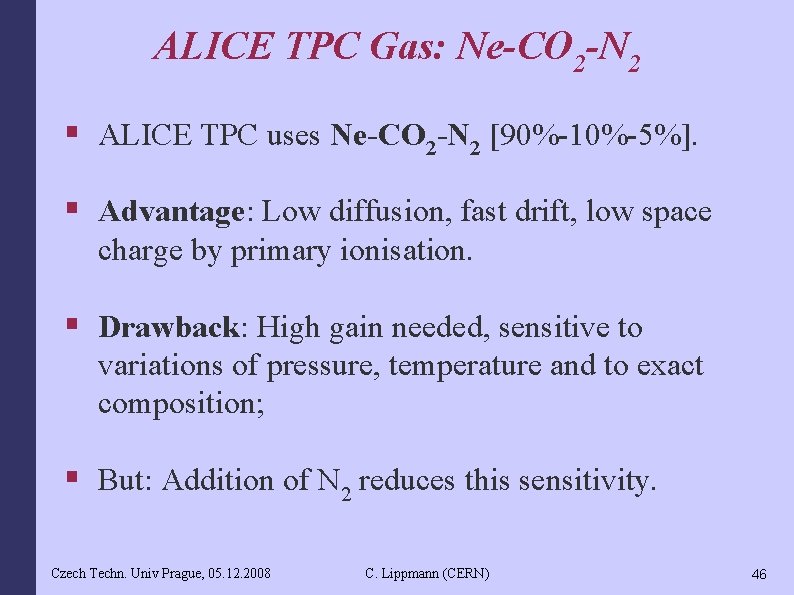 ALICE TPC Gas: Ne-CO 2 -N 2 § ALICE TPC uses Ne-CO 2 -N