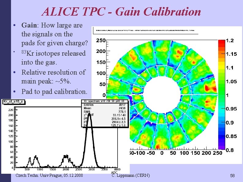 ALICE TPC - Gain Calibration • Gain: How large are the signals on the