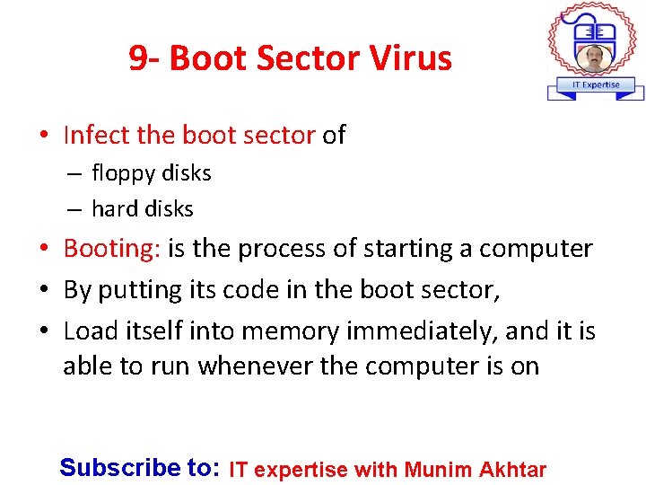9 - Boot Sector Virus • Infect the boot sector of – floppy disks