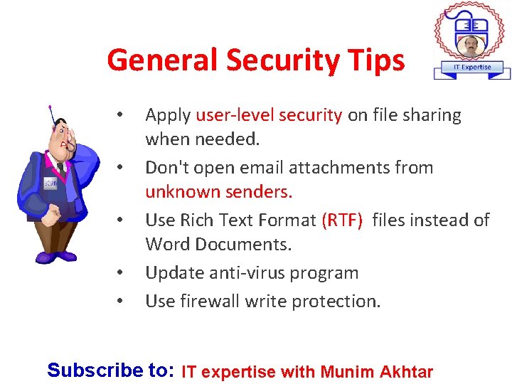 General Security Tips • • • Apply user-level security on file sharing when needed.