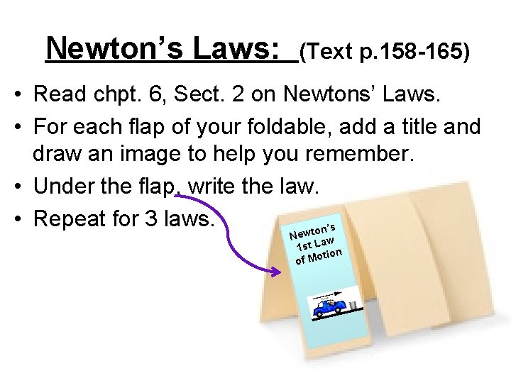Newton’s Laws: (Text p. 158 -165) • Read chpt. 6, Sect. 2 on Newtons’