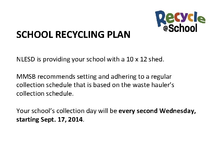 SCHOOL RECYCLING PLAN NLESD is providing your school with a 10 x 12 shed.