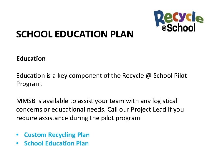 SCHOOL EDUCATION PLAN Education is a key component of the Recycle @ School Pilot