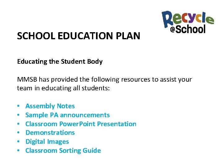 SCHOOL EDUCATION PLAN Educating the Student Body MMSB has provided the following resources to