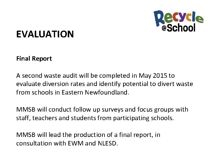 EVALUATION Final Report A second waste audit will be completed in May 2015 to