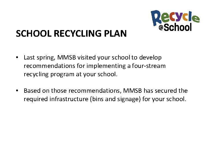 SCHOOL RECYCLING PLAN • Last spring, MMSB visited your school to develop recommendations for