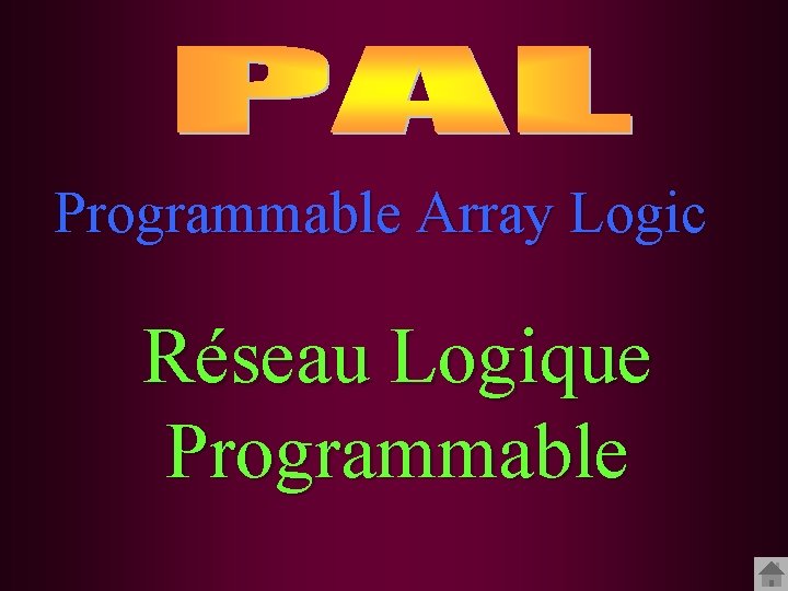 Programmable Array Logic Réseau Logique Programmable 