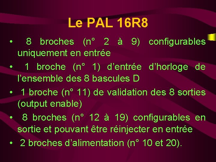 Le PAL 16 R 8 • • • 8 broches (n° 2 à 9)