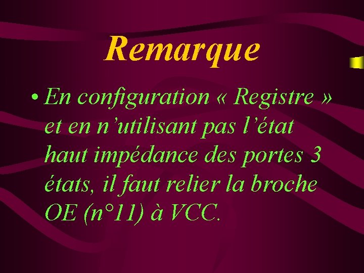 Remarque • En configuration « Registre » et en n’utilisant pas l’état haut impédance