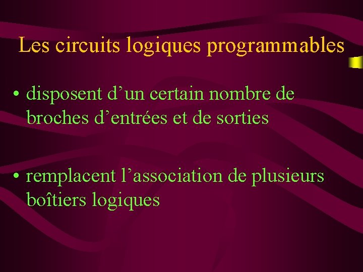 Les circuits logiques programmables • disposent d’un certain nombre de broches d’entrées et de