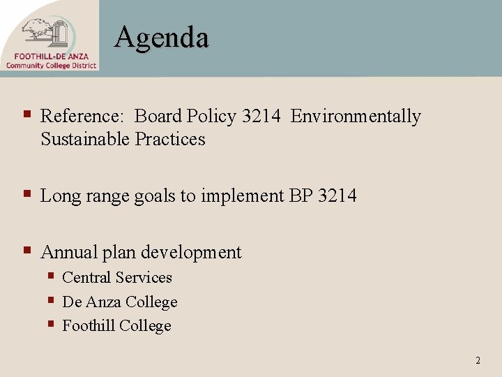 Agenda § Reference: Board Policy 3214 Environmentally Sustainable Practices § Long range goals to