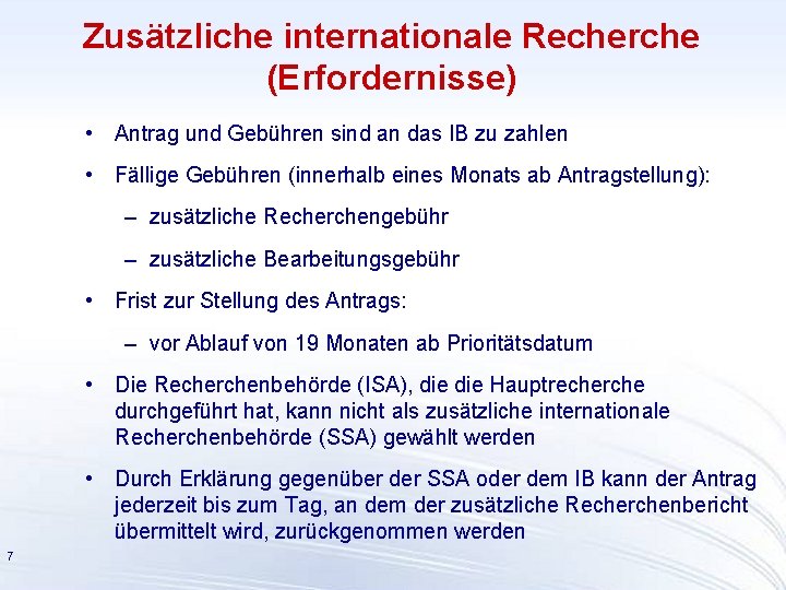 Zusätzliche internationale Recherche (Erfordernisse) • Antrag und Gebühren sind an das IB zu zahlen