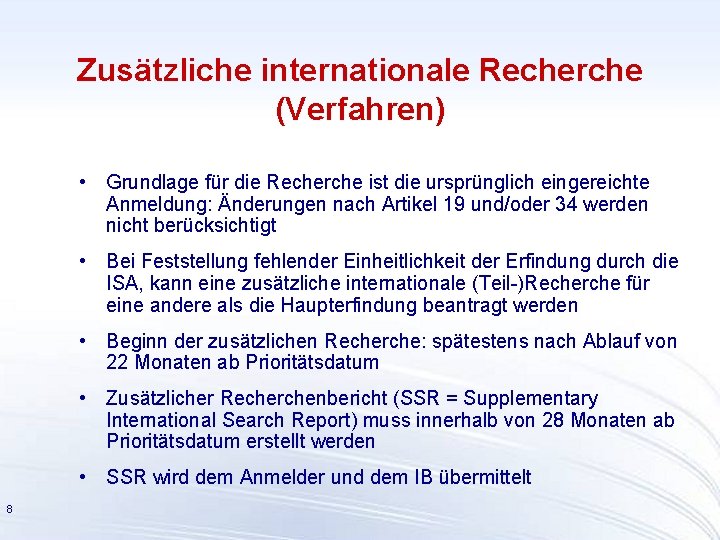 Zusätzliche internationale Recherche (Verfahren) • Grundlage für die Recherche ist die ursprünglich eingereichte Anmeldung: