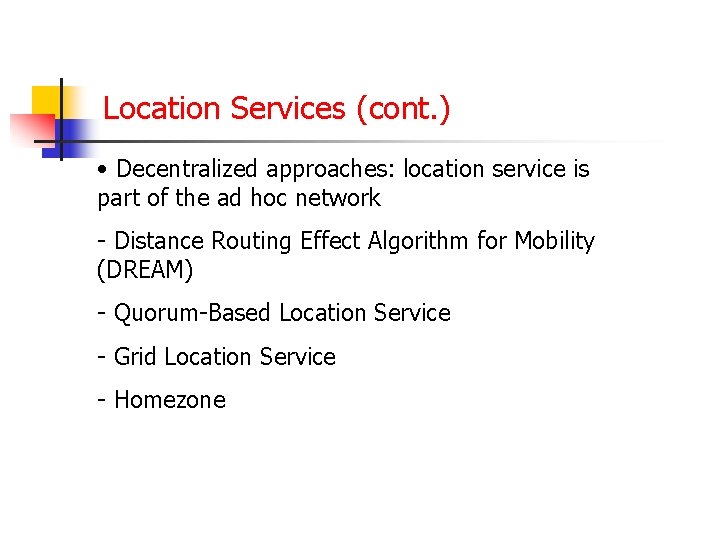 Location Services (cont. ) • Decentralized approaches: location service is part of the ad