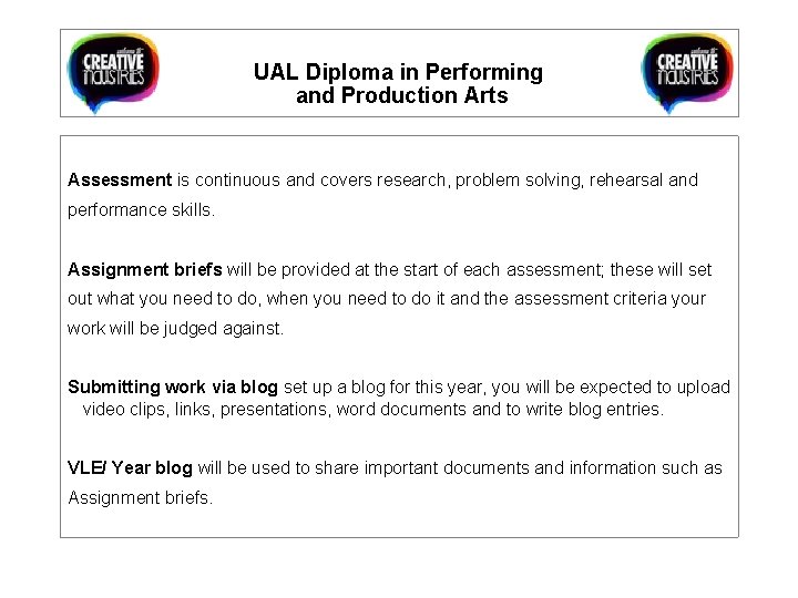 UAL Diploma in Performing and Production Arts Assessment is continuous and covers research, problem