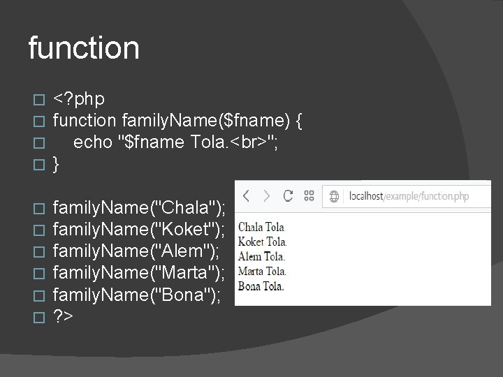 function � � <? php function family. Name($fname) { echo "$fname Tola. "; } function � � <? php function family. Name($fname) { echo "$fname Tola. "; }