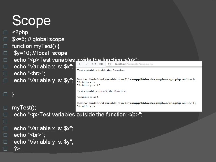 Scope � � � � <? php $x=5; // global scope function my. Test() Scope � � � � <? php $x=5; // global scope function my. Test()